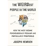 The WEIRDest People in the World: How the West Became Psychologically Peculiar and Particularly Prosperous