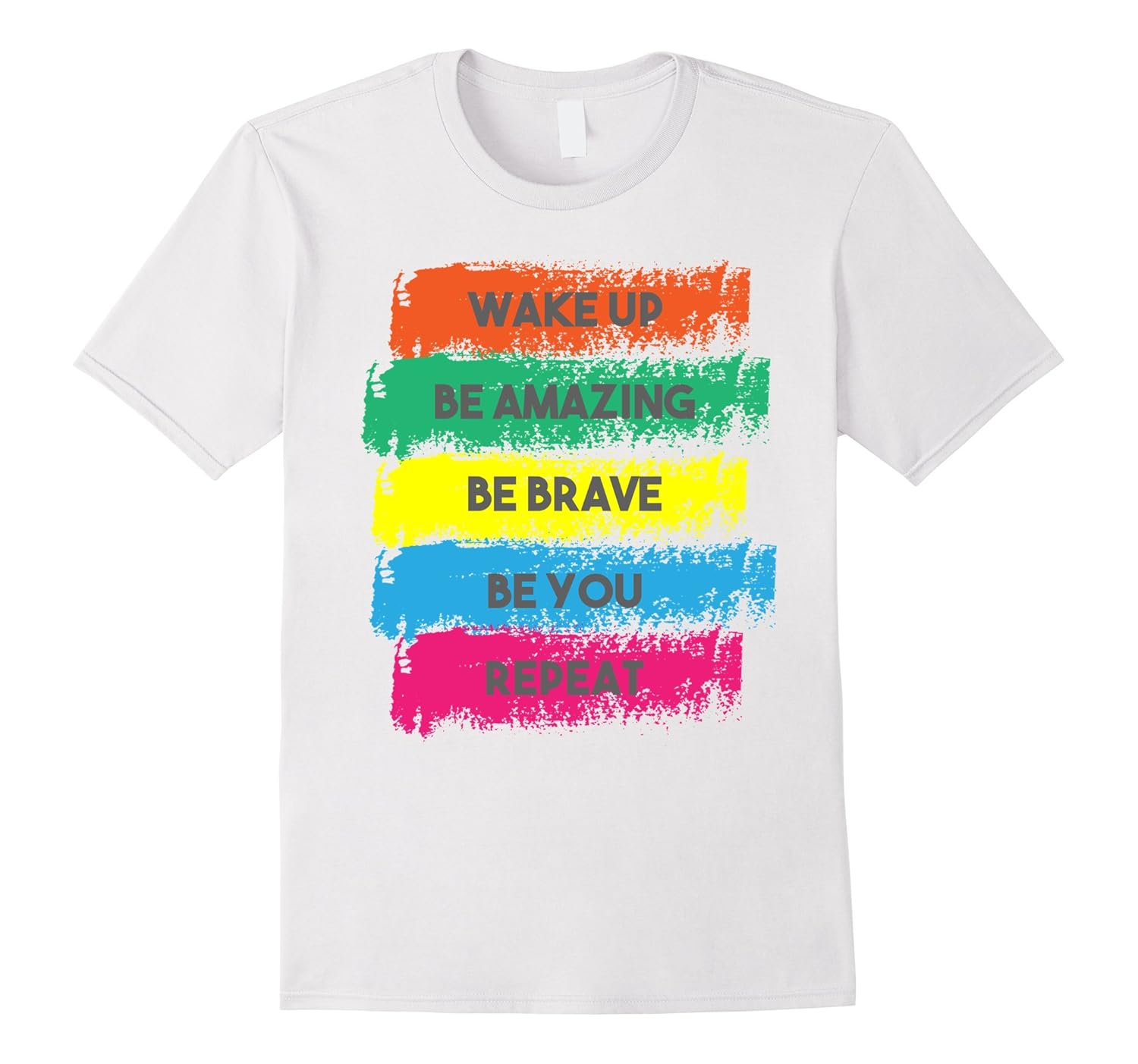 Wake Up Be Amazing Be Brave Be You Positive Message T-Shirt-ANZ