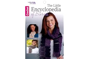 Leisure Arts The Little Encyclopedia of Scarves Crochet Book