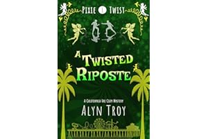A Twisted Riposte: A California Fae Cozy Mystery (Pixie Twist Mysteries Book 1)