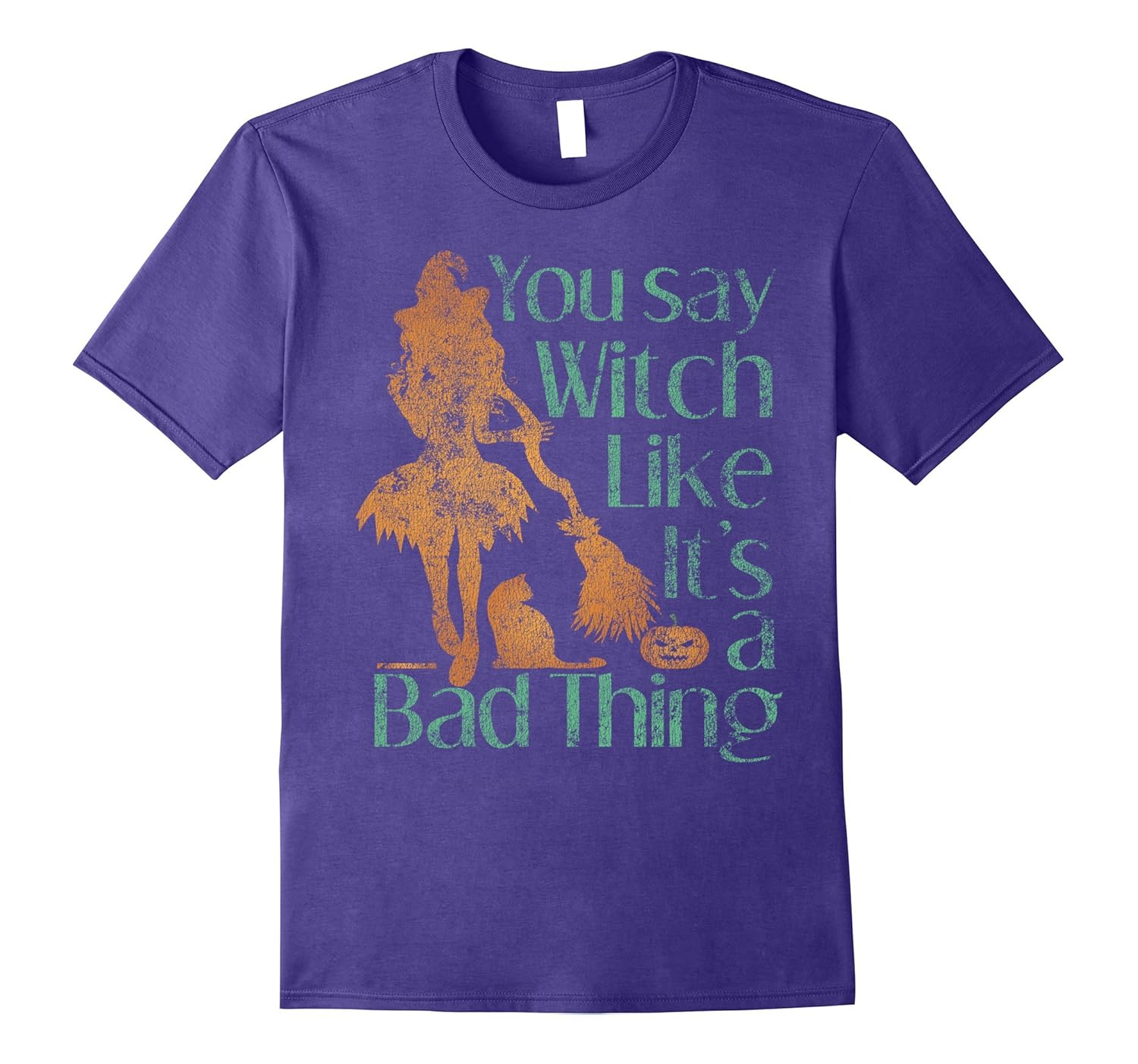 You Say Witch Like It's A Bad Thing Distressed T-Shirt-ANZ