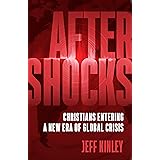Aftershocks: Christians Entering a New Era of Global Crisis