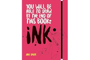 You Will be Able to Draw by the End of this Book: Ink