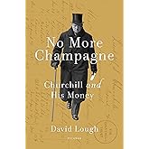 No More Champagne: Churchill and His Money