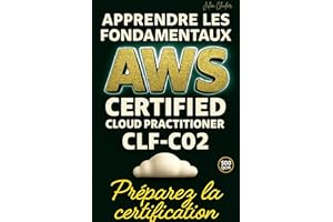 Apprendre les fondamentaux AWS Certified Cloud Practioner CLF-C02: Préparez la certification (French Edition)