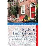 Explorer's Guide Eastern Pennsylvania: Includes Philadelphia, Gettysburg, Amish Country & the Poconos (Explorer's Complete)