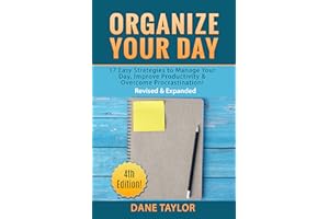 Organize Your Day: 17 Easy Strategies to Manage Your Day, Improve Productivity & Overcome Procrastination (Time Management Sk