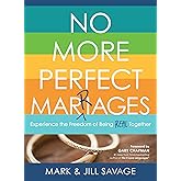 No More Perfect Marriages: Experience the Freedom of Being Real Together