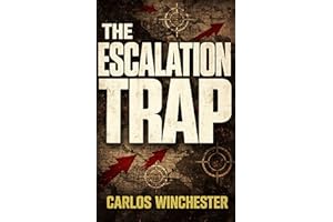 THE ESCALATION TRAP: The War You Start but You Can Never Finish
