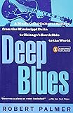 Deep Blues: A Musical and Cultural History of the Mississippi Delta