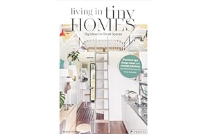 Living in Tiny Homes: Big Ideas for Small Spaces