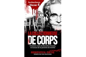 La collectionneuse de corps: L'histoire vraie de Dorothea Puente, la tueuse de la pension de famille (True Crime Explicite t.
