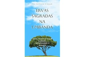 Ervas Sagradas na Umbanda : Guia prático para Banhos, Defumações e Rituais (Portuguese Edition)