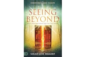 Seeing Beyond: How to Make Supernatural Sight Your Daily Reality