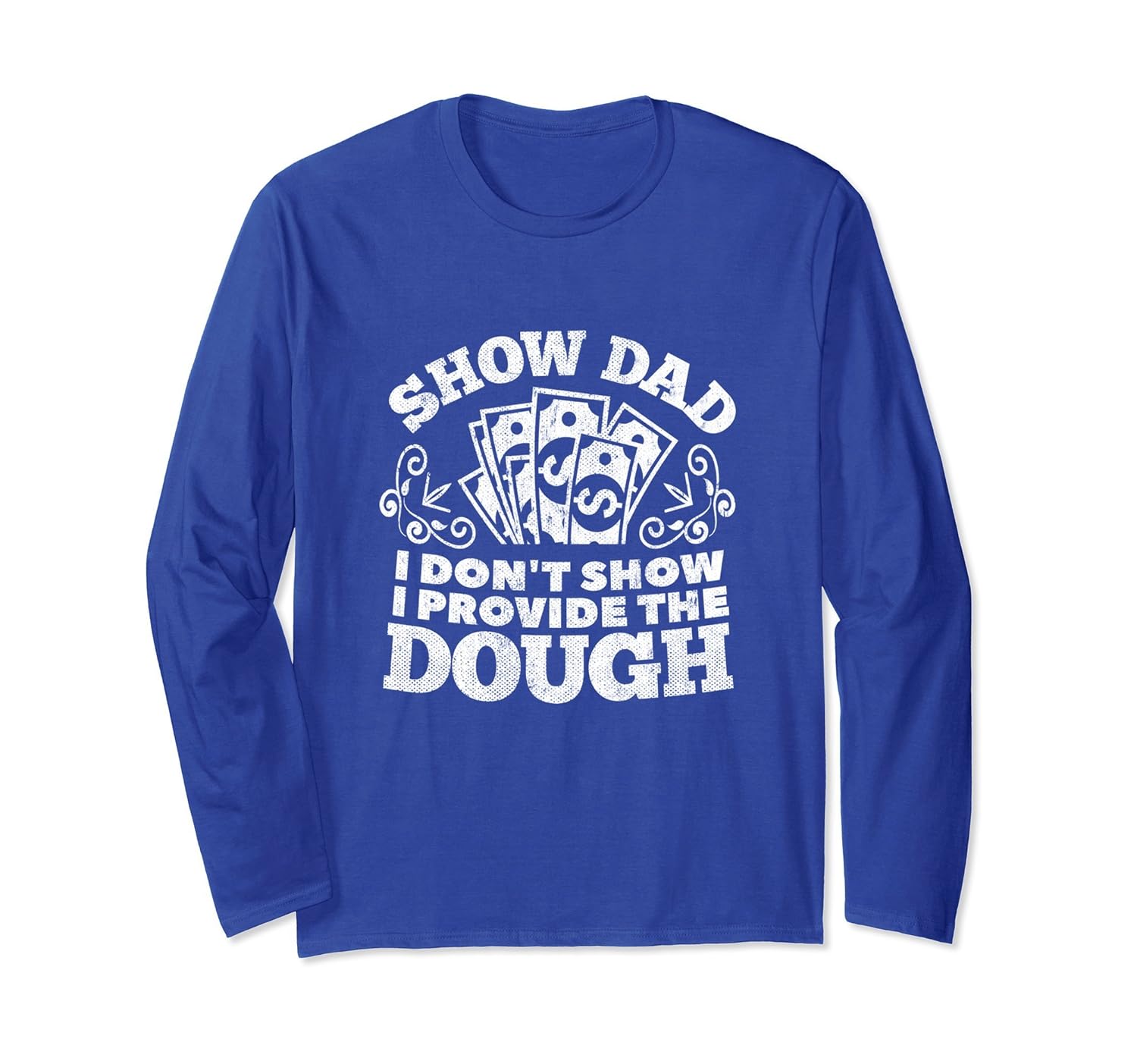 I Provide The Dough Funny Show Dad Long Sleeve Shirt-ANZ