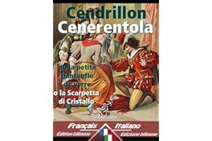 Cendrillon - Cenerentola: Bilingue avec le texte parallèle - Bilingue con testo francese a fronte: Français-Italien / Frances