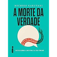 A morte da verdade: Notas sobre a mentira na era Trump (Portuguese Edition) book cover