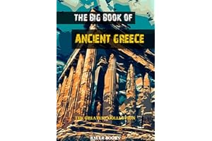 The Big Book of Ancient Greece: Illustrated (The Greatest Collection 3)