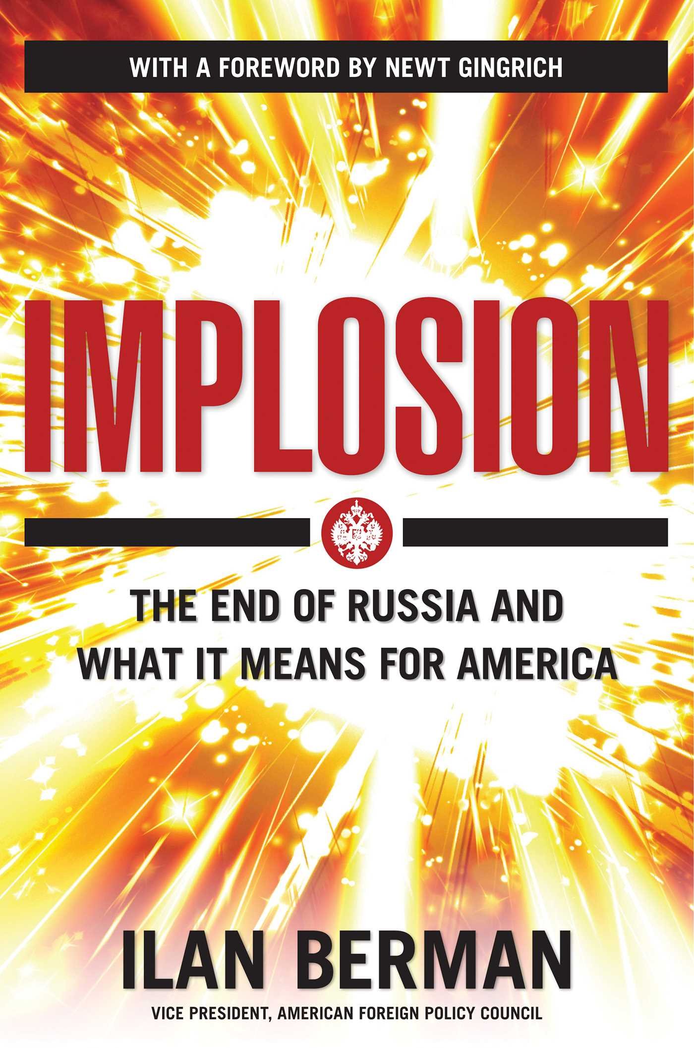 Implosion: The End of Russia and What It Means for America: Berman, Ilan:  9781621571575: Amazon.com: Books