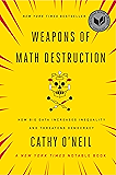 Weapons of Math Destruction: How Big Data Increases Inequality and Threatens Democracy