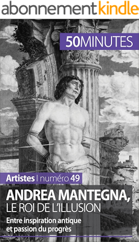 Download Andrea Mantegna, le roi de l'illusion: Entre inspiration antique et passion du progrès (Artistes t. 49) PDF
