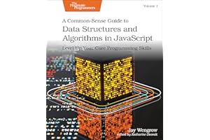 A Common-Sense Guide to Data Structures and Algorithms in JavaScript, Volume 1: Level Up Your Core Programming Skills