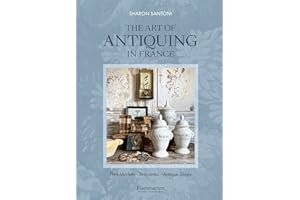 The Art of Antiquing in France: Flea Markets - Brocantes - Antique Shops