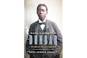 Paul Laurence Dunbar: The Life and Times of a Caged Bird