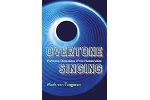 Overtone Singing: Harmonic Dimensions of the Human Voice