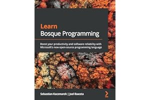 Learn Bosque Programming: Boost your productivity and software reliability with Microsoft's new open-source programming language