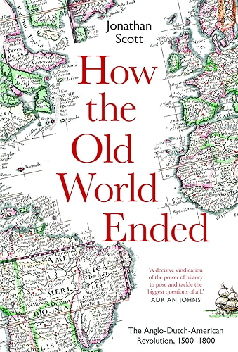 Download How the Old World Ended: The Anglo-Dutch-American Revolution 1500-1800 (English Edition) PDF