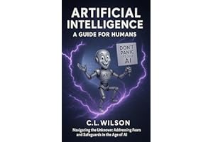 ARTIFICIAL INTELLIGENCE - A GUIDE FOR HUMANS: Navigating the Unknown: Addressing Fears and Safeguards in the Age of AI