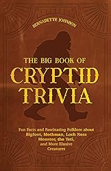The Big Book of Cryptid Trivia: Fun Facts and