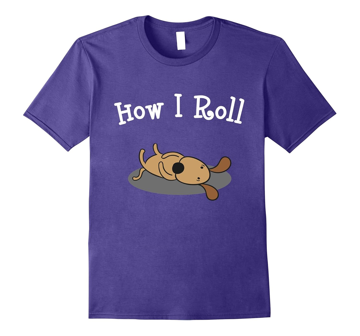 How I Roll Dog Rolling Funny Puppy Pets T-Shirt-ANZ