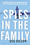 Spies in the Family: An American Spymaster, His Russian Crown Jewel, and the Friendship That Helped End the Cold War