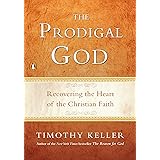 The Prodigal God: Recovering the Heart of the Christian Faith