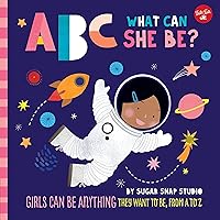 ABC for Me: ABC What Can She Be?: Girls can be anything they want to be, from A to Z (Volume 5) (ABC for Me, 5)