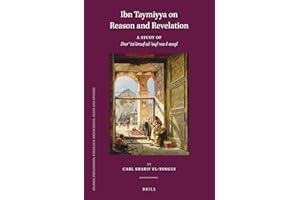 Ibn Taymiyya on Reason and Revelation: A Study of Darʾ taʿāruḍ al-ʿaql wa-l-naql