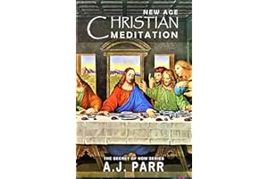 New Age Christian Meditation: Esoteric Teachings of Jesus, Meister Eckhart, Eckhart Tolle, Krishnamurti and more! (The Secret