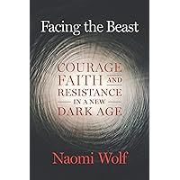Facing the Beast: Courage, Faith, and Resistance in a New Dark Age