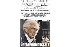 The Bertrand Russell Signature Classics (14-Volume Box Set). Illustrated: An Anthology of 14 Titles by Bertrand Russell: Why 