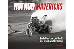 HOT ROD Mavericks: The Builders, Racers, and Rebels Who Revolutionized Hot Rodding