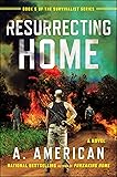 Resurrecting Home: A Novel (The Survivalist Series)
