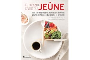 Le grand livre du jeûne: Tout sur la science du jeûne et ses bienfaits pour la perte de poids, la santé et la vitalité (Frenc