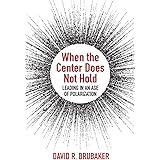 When the Center Does Not Hold: Leading in an Age of Polarization