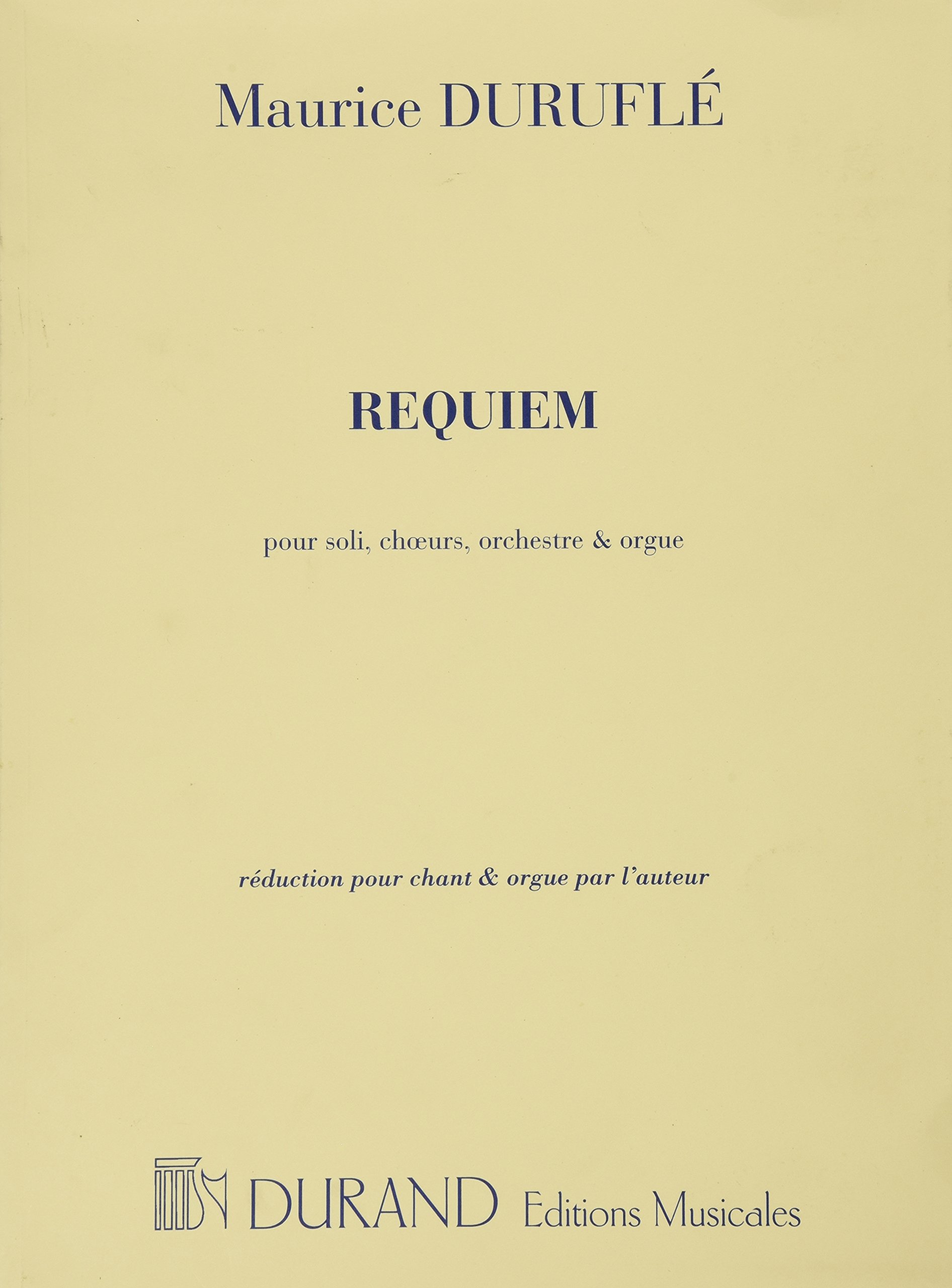 REQUIEM OPUS 9 - SOLI, CHOEURS, ORCHESTRE ET ORGUE, REDUCTION POUR CHANT ET ORGUE PAR L'AUTEUR