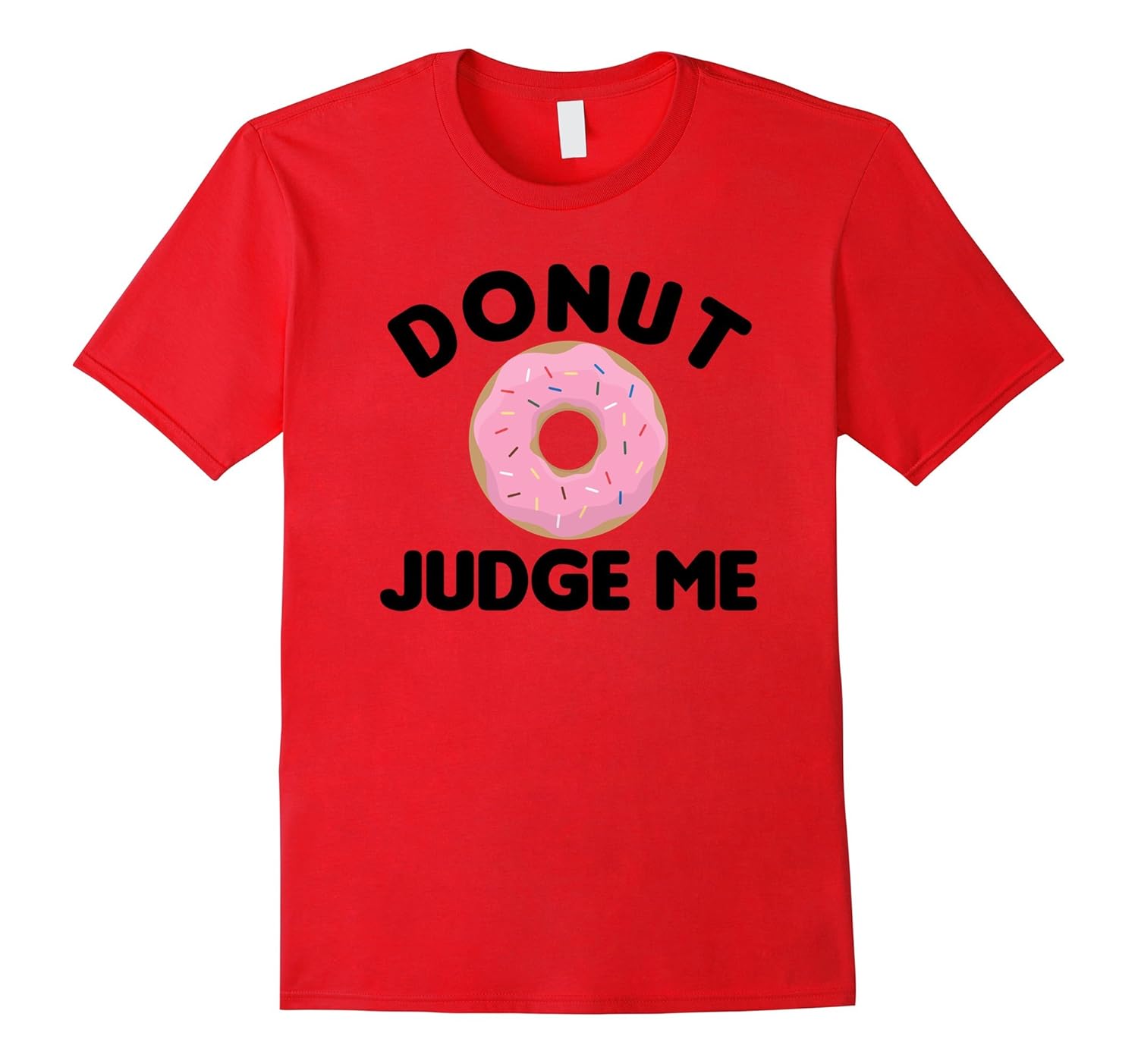 Donut Judge Me Funny T-Shirt-Rose