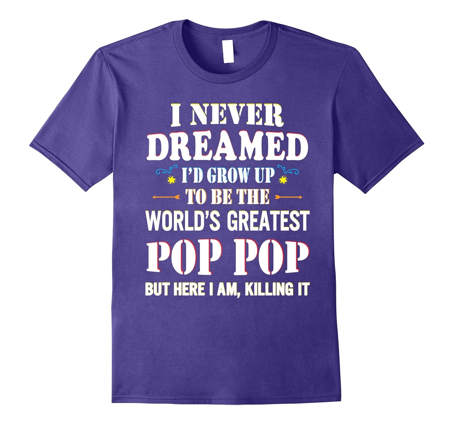 I Never Dreamed I Grow Up The World's Greatest Pop Pop Shirt-ANZ