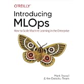 Introducing MLOps: How to Scale Machine Learning in the Enterprise