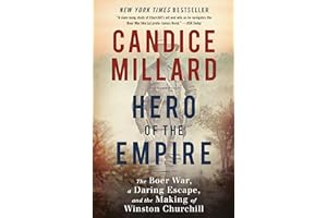 Hero of the Empire: The Boer War, a Daring Escape, and the Making of Winston Churchill